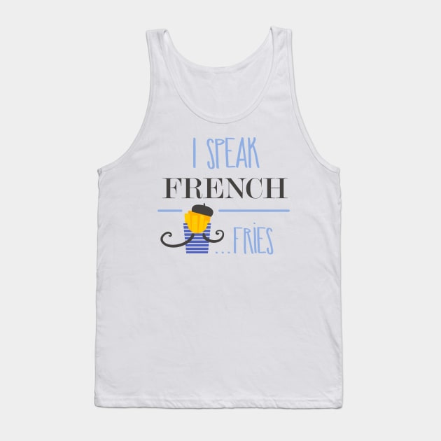 I speak french fries Tank Top by NiceIO